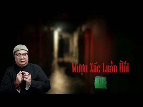 Mượn Xác Luân Hồi — Câu Chuyện Thay Hồn Đổi Xác Từ Thầy Pháp